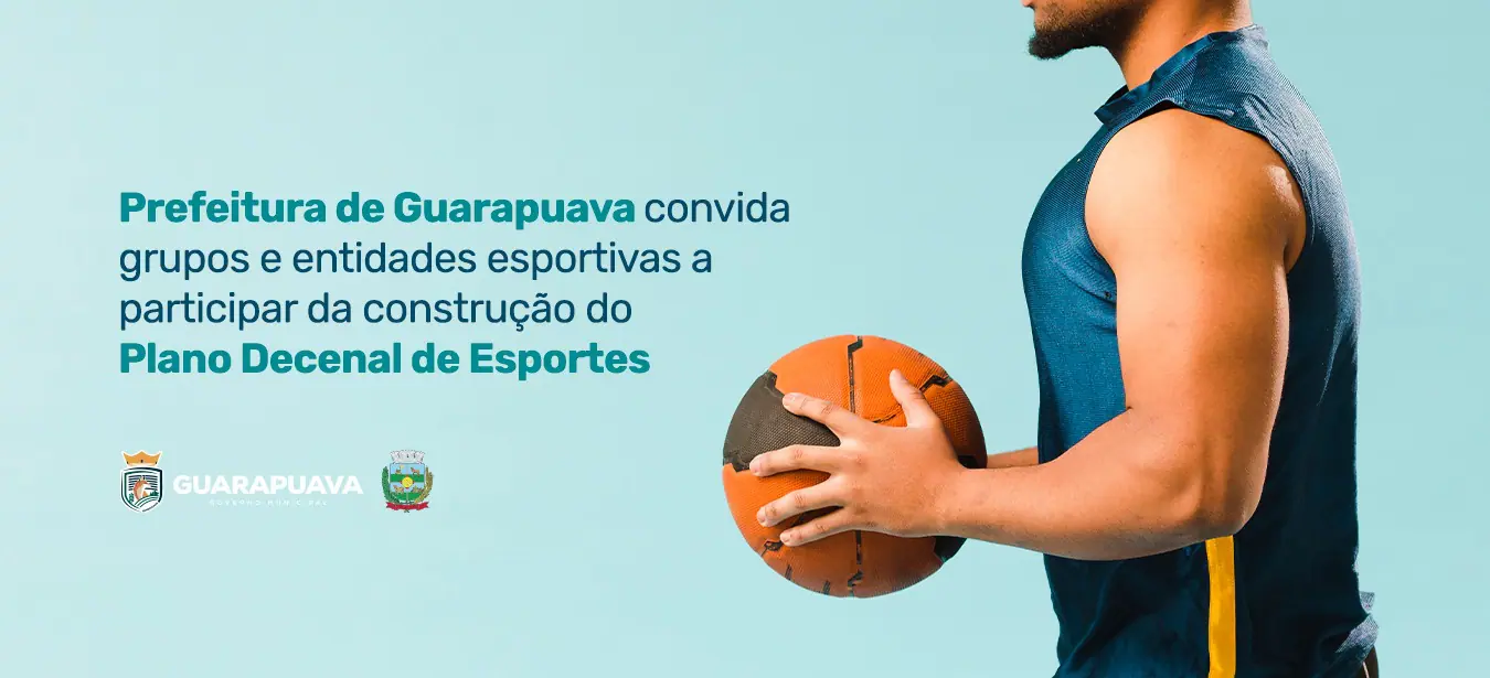 Prefeitura de Guarapuava convida grupos e entidades esportivas a participar da construção do Plano Decenal de Esportes